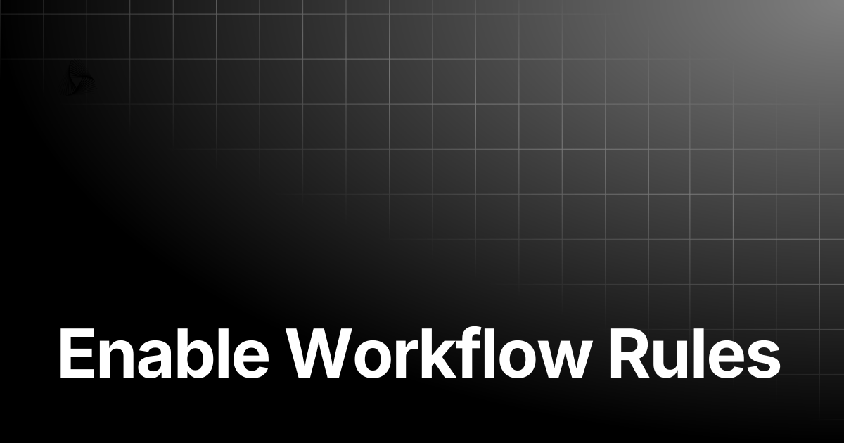 Enable Workflow Rules | AutoRABIT Knowledge Base