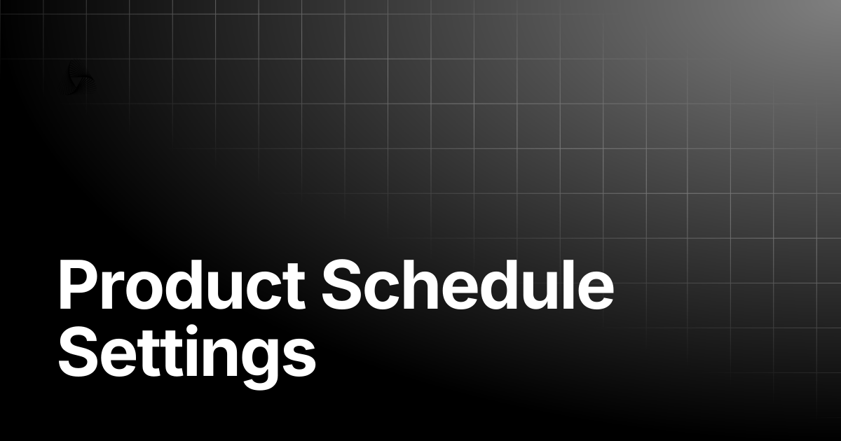 Product Schedule Settings | AutoRABIT Knowledge Base