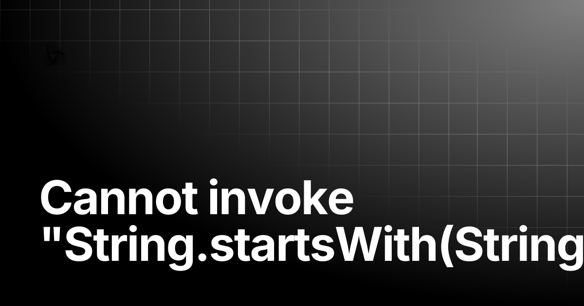 Cannot invoke "String.startsWith(String) | AutoRABIT Knowledge Base
