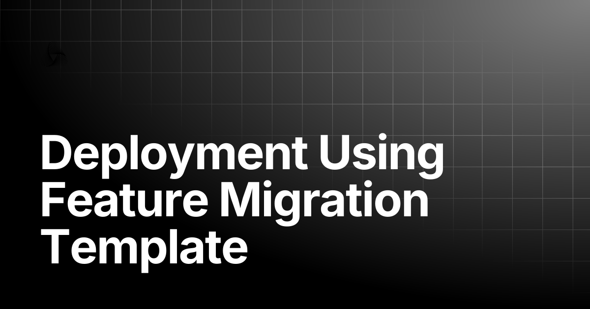 Deployment Using Feature Migration Template | AutoRABIT Knowledge Base