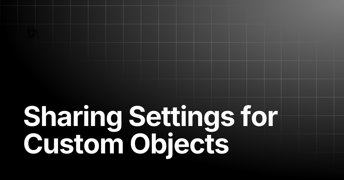 Sharing Settings for Custom Objects | AutoRABIT Knowledge Base